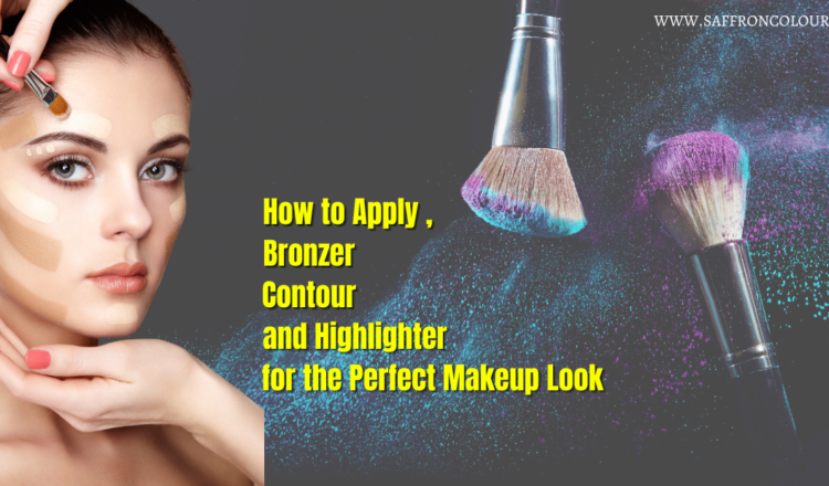How to Apply Bronzer, Contour and Highlighter for the Perfect Makeup Look