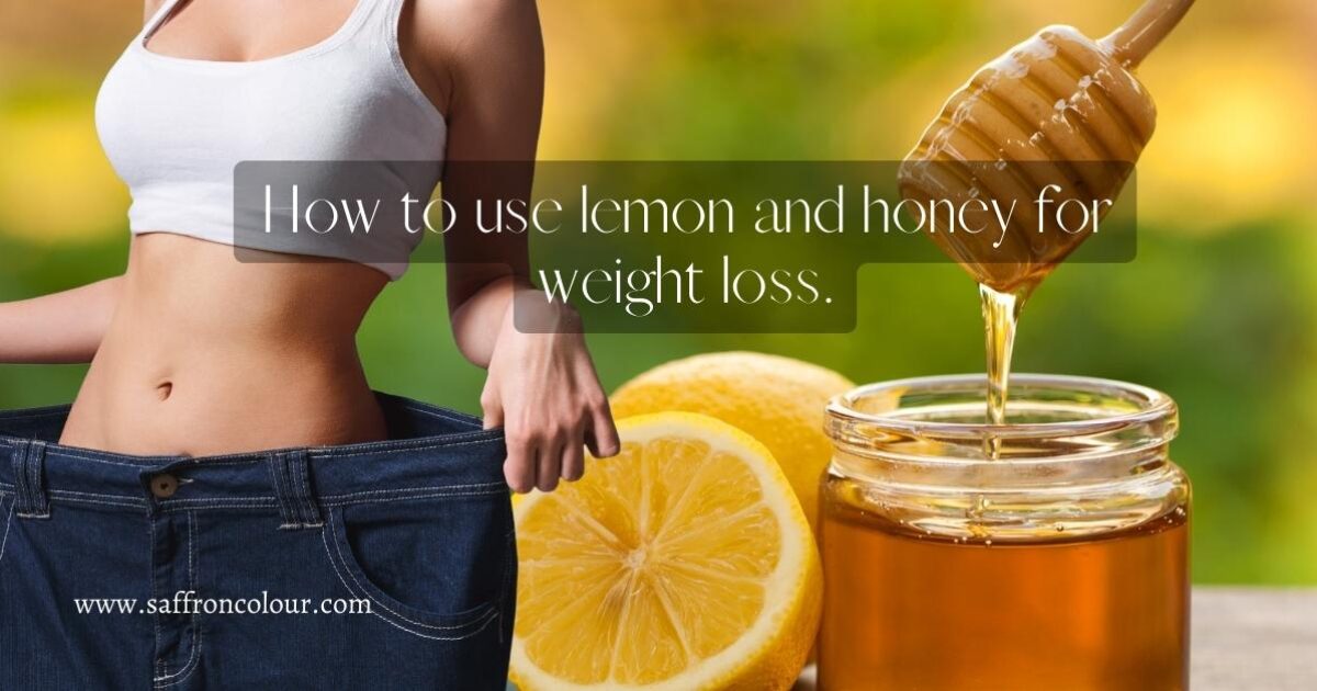 How to use lemon and honey for weight loss