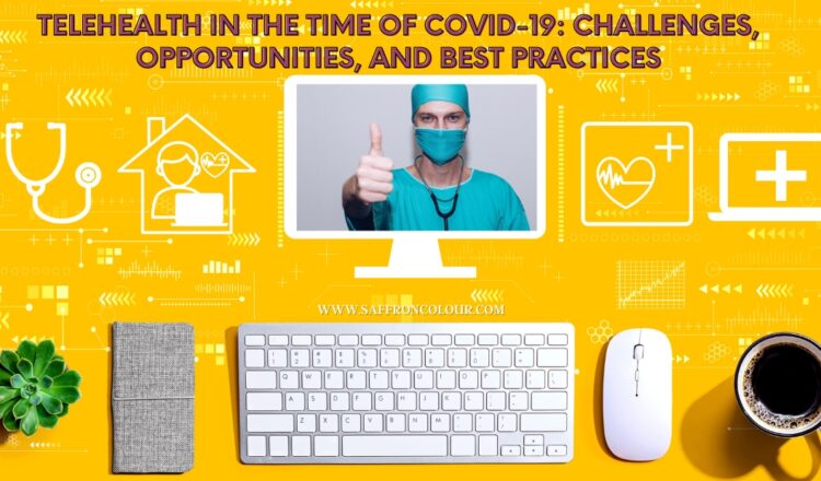 Telehealth in the Time of COVID-19 | Challenges, Opportunities, and Best Practices