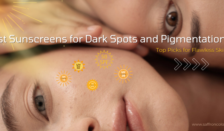 Best Sunscreens for Dark Spots and Pigmentation: Top Picks for Flawless Skin