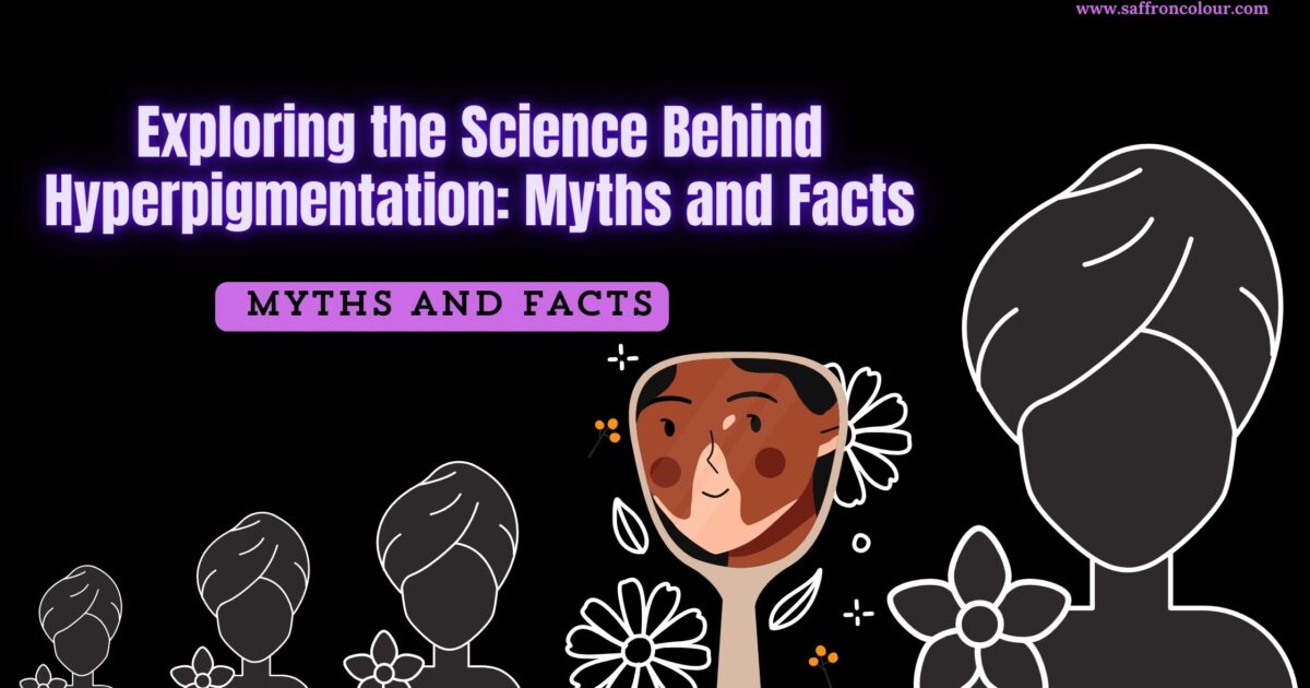 Exploring the Science Behind Hyperpigmentation: Myths and Facts